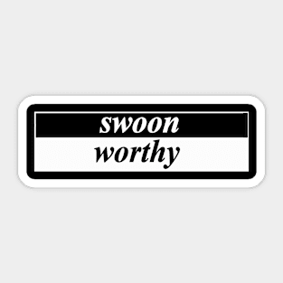 swoon worthy swoonworthy Sticker